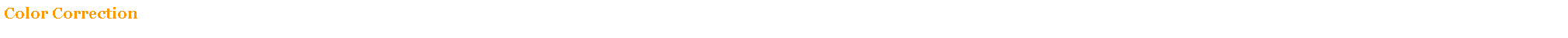 Text Box: Color Correction                                                                                                            1 hour                                               $75.00                                                                                 